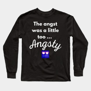 "Too Angsty" white letters nerdy logo -Nerdy Romantics Podcast Long Sleeve T-Shirt